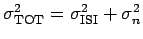 $ \sigma_{\textrm{TOT}}^2=\sigma_{\textrm{ISI}}^2 + \sigma_{n}^2$