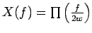 $X(f) =\prod\left(\frac{f}{2w} \right)$