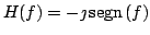 $ H(f)=-\jmath \,{\rm segn}\,(f)$