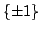 $ \{\pm 1\}$