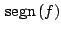 $ \,{\rm segn}\,(f)$