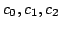 $ c_0, c_1, c_2$