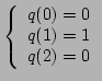 $\displaystyle \left\{ \begin{array}{ll}
q(0) = 0 \\
q(1) = 1 \\
q(2) = 0
\end{array} \right.
$