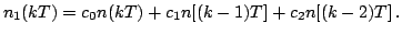 $\displaystyle n_1(kT) = c_0 n(kT) + c_1 n[(k-1)T] + c_2 n[(k- 2)T] \,.
$