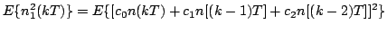 $\displaystyle E\{ n_1^2(kT)\} = E\{[c_0 n(kT) + c_1 n[(k-1)T] + c_2 n[(k- 2)T]]^2 \}$